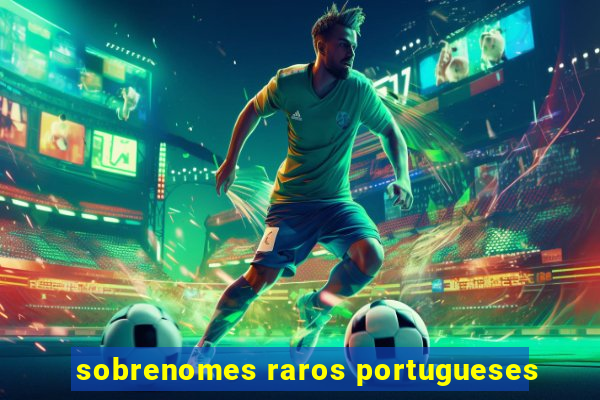 sobrenomes raros portugueses